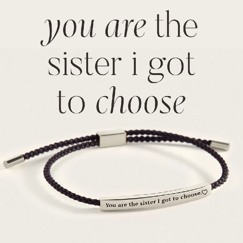 Bead charm bangles-You are the Sister I got to Choose Inspire Bracelet